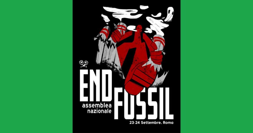 Appello per costruire una mobilitazione larga per la campagna END FOSSIL. Assemblea Nazionale Roma 23-24/9