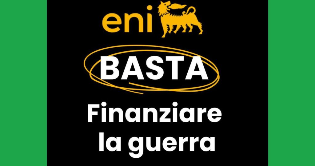 eni BASTA finanziare la guerra